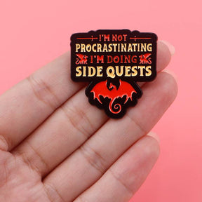 I'm Not Procrastinating, I'm Doing Side Quests, Pin