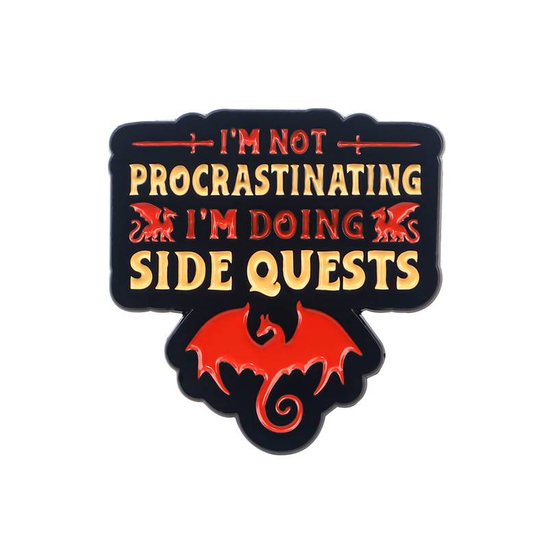 I'm Not Procrastinating, I'm Doing Side Quests, Pin